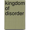 Kingdom Of Disorder door John D. Lyons