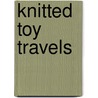 Knitted Toy Travels door Laura Long