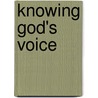 Knowing God's Voice door Ph.D.Ph.D.Ph.D.Ph.D.Ph.D.Ph.D.Ph.D. Ulmer Kenneth C
