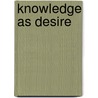 Knowledge as Desire by Hans G. Furth