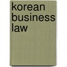 Korean Business Law door Jasper S. Kim