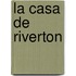 La Casa De Riverton