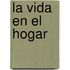 La Vida en el Hogar