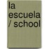 La escuela / School