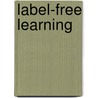 Label-Free Learning door Charlotte H. Keefe