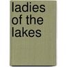 Ladies of the Lakes door James G. Clary