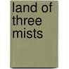 Land Of Three Mists door Peter Daniels