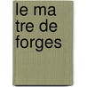 Le Ma Tre de Forges door Georges Ohnet