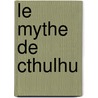 Le Mythe De Cthulhu door Howard Lovecraft