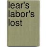 Lear's Labor's Lost by Shakespeare William Shakespeare