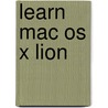 Learn Mac Os X Lion by Scott Meyers