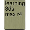 Learning 3ds Max R4 by Sham Tickoo