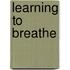 Learning to Breathe
