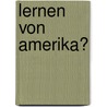 Lernen von Amerika? by Ellen Latzin