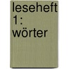 Leseheft 1: Wörter by Bernd Jockweg