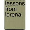Lessons from Lorena by Kimberly J. Stults
