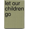 Let Our Children Go by Rebecca Greenwood