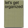 Let's Get Organized door Cathy Elliott