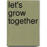 Let's Grow Together by Gill Davies