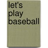 Let's Play Baseball door Shane Mcfee