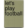 Let's Play Football door Shane Mcfee