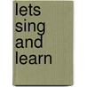 Lets Sing and Learn by Let'S. Sing and Learn