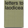Letters To Laodicea by John E. Hartman