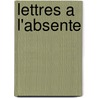 Lettres A L'Absente door D'Arvor Poivre