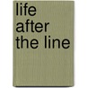 Life After The Line door Josie Kearns