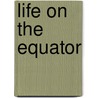 Life on the Equator door Stephanie Lazor