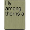 Lily Among Thorns A door Morgan Catrin
