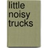 Little Noisy Trucks