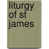 Liturgy Of St James door Frederic P. Miller