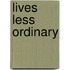 Lives Less Ordinary