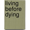 Living Before Dying door Jack Conrad