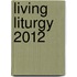 Living Liturgy 2012