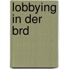 Lobbying In Der Brd door Manuel Pietzko