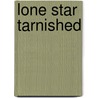 Lone Star Tarnished door Calvin C. Jillson