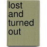 Lost And Turned Out door Toni Shealey