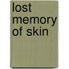 Lost Memory Of Skin door Russell Banks