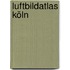 Luftbildatlas Köln