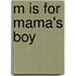 M Is for Mama's Boy