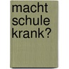 Macht Schule Krank? door Carlos Steinebach