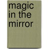 Magic In The Mirror door E.J.J. Gold