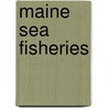 Maine Sea Fisheries door Wayne M. O'Leary