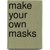 Make Your Own Masks door Anna-Marie D'Cruz