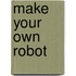 Make Your Own Robot
