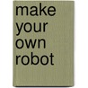 Make Your Own Robot by Marc A. Valli