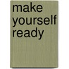 Make Yourself Ready door Phyllis Hobson