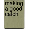 Making A Good Catch door United Nations Environment Programme